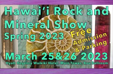 Hawaii Rock and Mineral Show Spring 2023